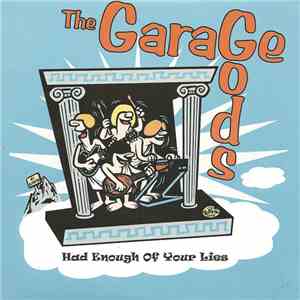 Garage Gods - Had Enough Of Your Lies download mp3 flac