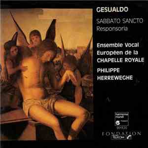 Gesualdo - Ensemble Vocal Européen De La Chapelle Royale, Philippe Herreweghe - Sabbato Sancto - Responsoria download free Gesualdo - Ensemble Vocal Européen De La Chapelle Royale, Philippe Herreweghe - Sabbato Sancto - Responsoria download mp3 flac