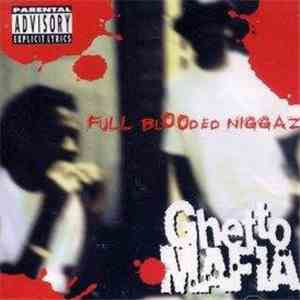 Ghetto Mafia - Full Blooded Niggaz download free