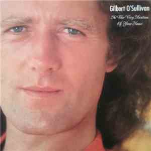 Gilbert O'Sullivan - At The Very Mention Of Your Name download free