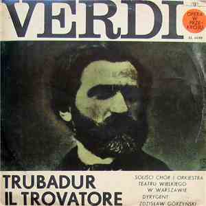 Giuseppe Verdi, Soliści, Chór I Orkiestra Teatru Wielkiego W Warszawie - Trubadur download free