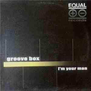 Groove Box  - I´m Your Man download free