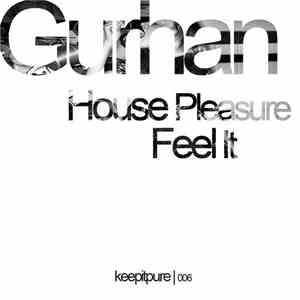 Gurhan - House Pleasure / Feel It download free