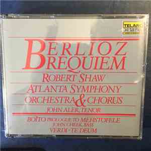 Hector Berlioz, Robert Shaw, Atlanta Symphony Orchestra & Chorus, John Aler, Arrigo Boito, Giuseppe Verdi, John Cheek - Berlioz Requiem, Op. 5 - Boito Prologue To Mefistofele - Verdi Te Deum download free