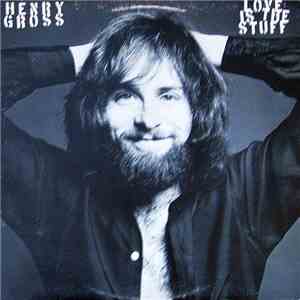 Henry Gross - Love Is The Stuff download free