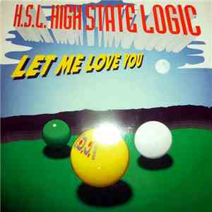 H.S.L. (High State Logic) - Let Me Love You download free