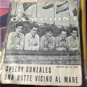 I Campioni - Speedy Gonzales / Una Notte Vicino Al Mare download free