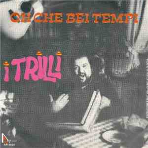 I Trilli - Oh Che Bei Tempi download free