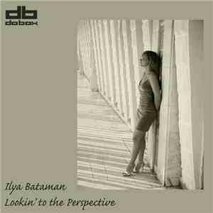 Ilya Bataman - Lookin' To The Perspective download free