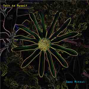 Ippu Mitsui - Talk to Myself download free