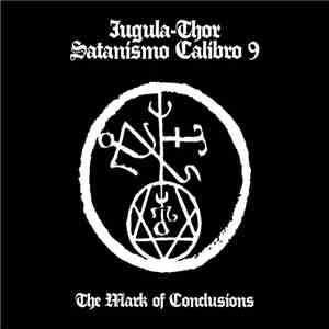 Iugula-Thor / Satanismo Calibro 9 - The Mark Of Conclusions download free