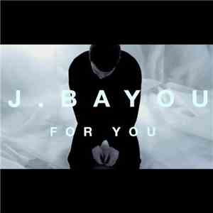 J. Bayou - For You download free