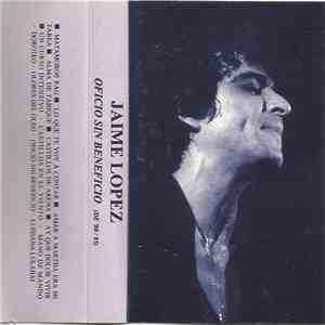 Jaime Lopez - Oficio Sin Beneficio (De '80 / 85) download free