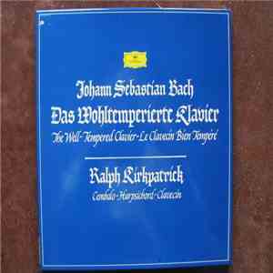 Johann Sebastian Bach, Ralph Kirkpatrick - Das Wohltemperierte Klavier - The Well-Tempered Clavier - Le Clavecin Bien Tempere download free