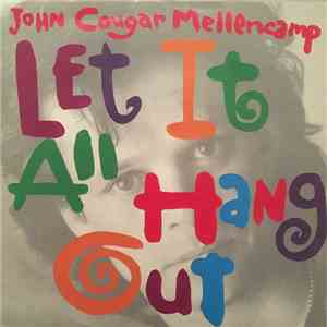 John Cougar Mellencamp - Let It All Hang Out download free