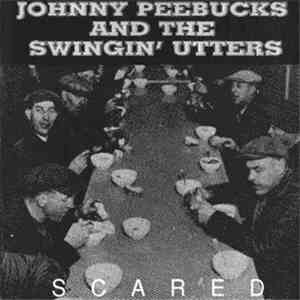 Johnny Peebucks And The Swingin' Utters - Scared download free