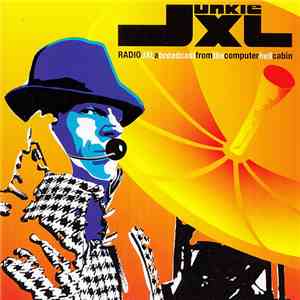 Junkie XL - Radio JXL: A Broadcast From The Computer Hell Cabin download free Junkie XL - Radio JXL: A Broadcast From The Computer Hell Cabin download mp3 flac