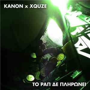 Kanon x Xquze - Το Ραπ Δε Πληρώνει download free