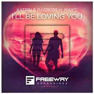 Katrin  & DJ Cross  Ft. Max'C - I'll Be Loving You download free