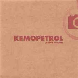 Kemopetrol - Child Is My Name download free