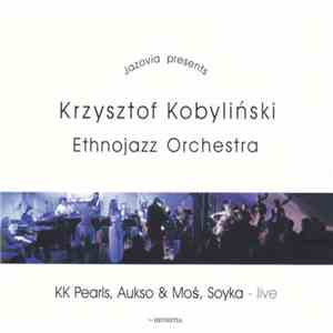 Krzysztof Kobyliński Ethnojazz Orchestra - KK Pearls, Aukso & Mós, Soyka - Live download free