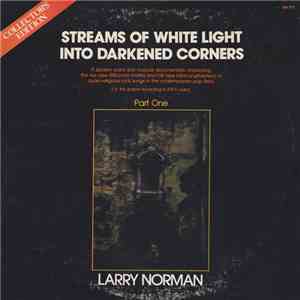 Larry Norman - Streams Of White Light Into Darkened Corners (Part One) download free