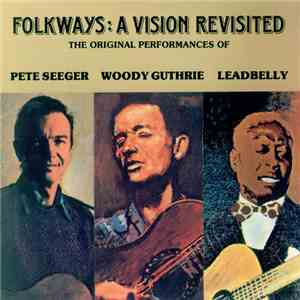 Leadbelly, Woody Guthrie, Pete Seeger - Folkways: A vision revisited download free