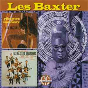 Les Baxter - The Primitive And The Passionate / Les Baxter's Balladeers download free