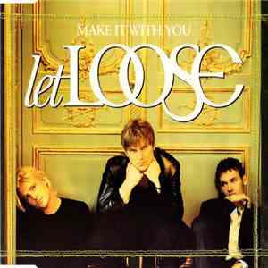 Let Loose - Make It With You download free
