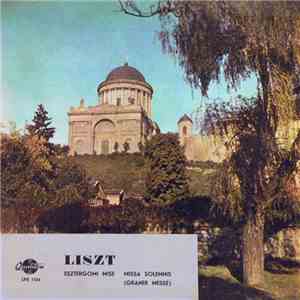 Liszt - Esztergomi Mise = Missa Solemnis (Graner Messe) download free