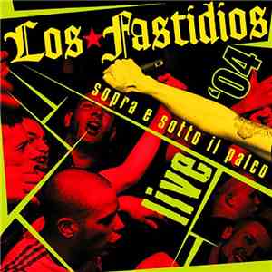 Los Fastidios - Sopra E Sotto Il Palco (Live '04) download free