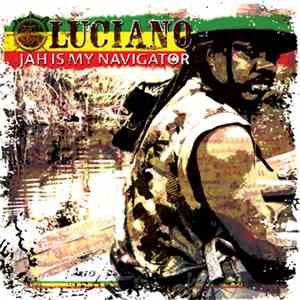 Luciano  - Jah Is My Navigator download free