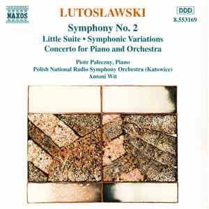 Lutosławski, Piotr Paleczny, Polish National Radio Symphony Orchestra (Katowice), Antoni Wit - Symphony No. 2 (Little Suite • Symphonic Variations / Concerto For Piano And Orchestra) download free