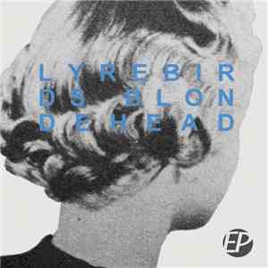 Lyrebirds - Blondehead EP download free
