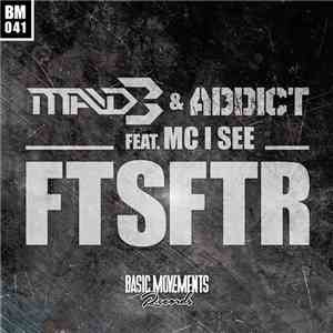 Mad-B  & Addict feat. MC I See - FTSFTR download free