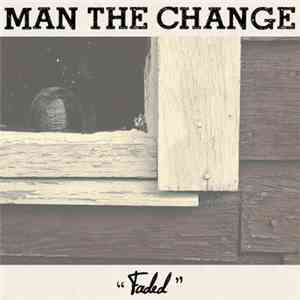 Man The Change  - Faded download free