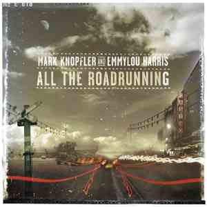 Mark Knopfler And Emmylou Harris - All The Roadrunning download free