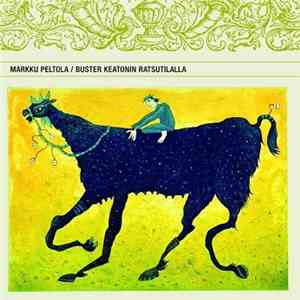 Markku Peltola - Buster Keatonin Ratsutilalla download free