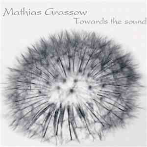 Mathias Grassow - Towards The Sound download free