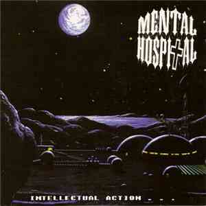 Mental Hospital - Intellectual Action . . . download mp3 flac