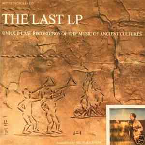 Michael Snow - The Last LP: Unique Last Recordings Of The Music Of Ancient Cultures download free