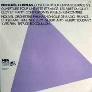 Michaël Levinas - Nouvel Orchestre Philharmonique De Radio-France, Ensemble L'Itinéraire, Ensemble 2E2M, Gilbert Amy, Hubert Soudant, Yves Prin - Ouverture Pour Une Fête Étrange • Les Rires Du Gilles • Concerto Pour Un Piano-Espace N°2 download free