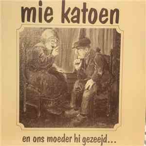 Mie Katoen - En Ons Moeder Hi Gezeejd... download free