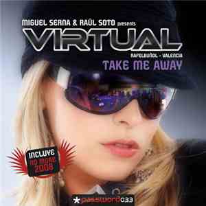Miguel Serna & Raúl Soto presents Virtual  - Take Me Away download free