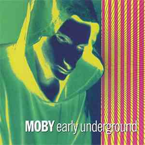 Moby - Early Underground download free
