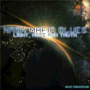 Nash Mafia Blues - Light, Hope And Truth download free