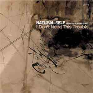 Natural-Self Featuring Alice Russell - I Don't Need This Trouble download free
