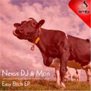Nexus DJ & Mon - Easy Bitch EP download free