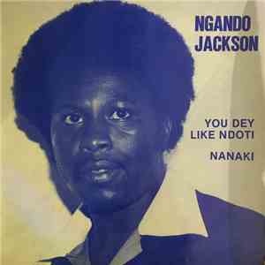 Ngando Jackson - You Dey Like Ndoti download free