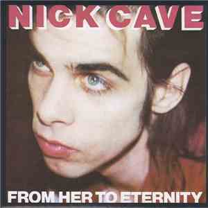 Nick Cave Featuring The Bad Seeds - From Her To Eternity download free